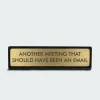 Another Meeting That Could Have Been An Email Deskplate Sign - Plaque de bureau | Multicolore*FLAMINGO CANDLES