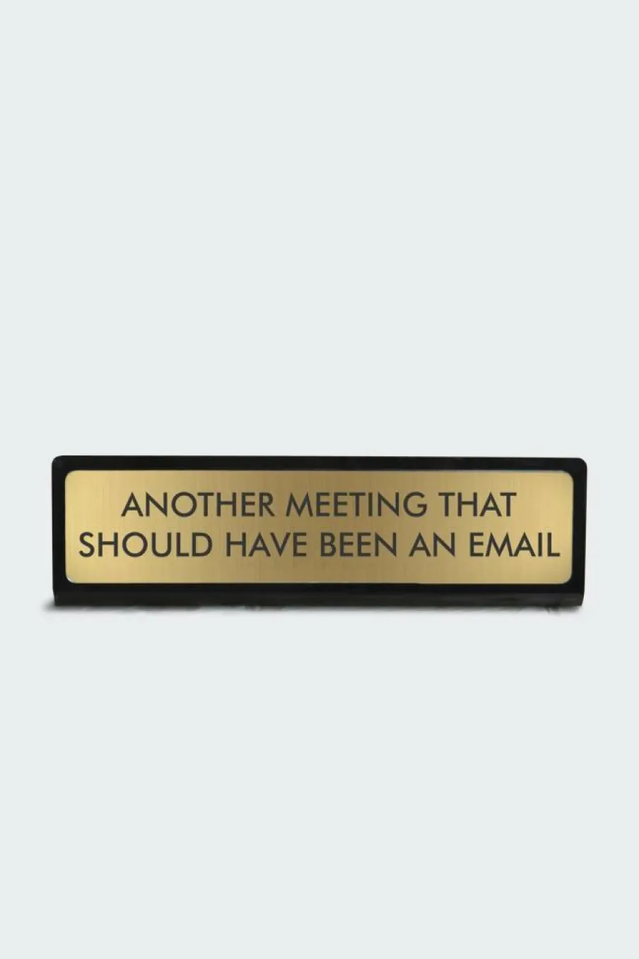 Another Meeting That Could Have Been An Email Deskplate Sign - Plaque de bureau | Multicolore*FLAMINGO CANDLES