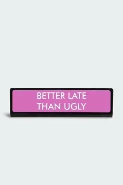 BETTER LATE THAN UGLY - Plaque de bureau | Noir*FLAMINGO CANDLES Sale
