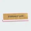 Eternally Late Deskplate Sign - Plaque de bureau | Multicolore*FLAMINGO CANDLES Outlet