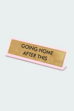 Going Home After This Deskplate Sign - Plaque de bureau | Doré*FLAMINGO CANDLES Outlet
