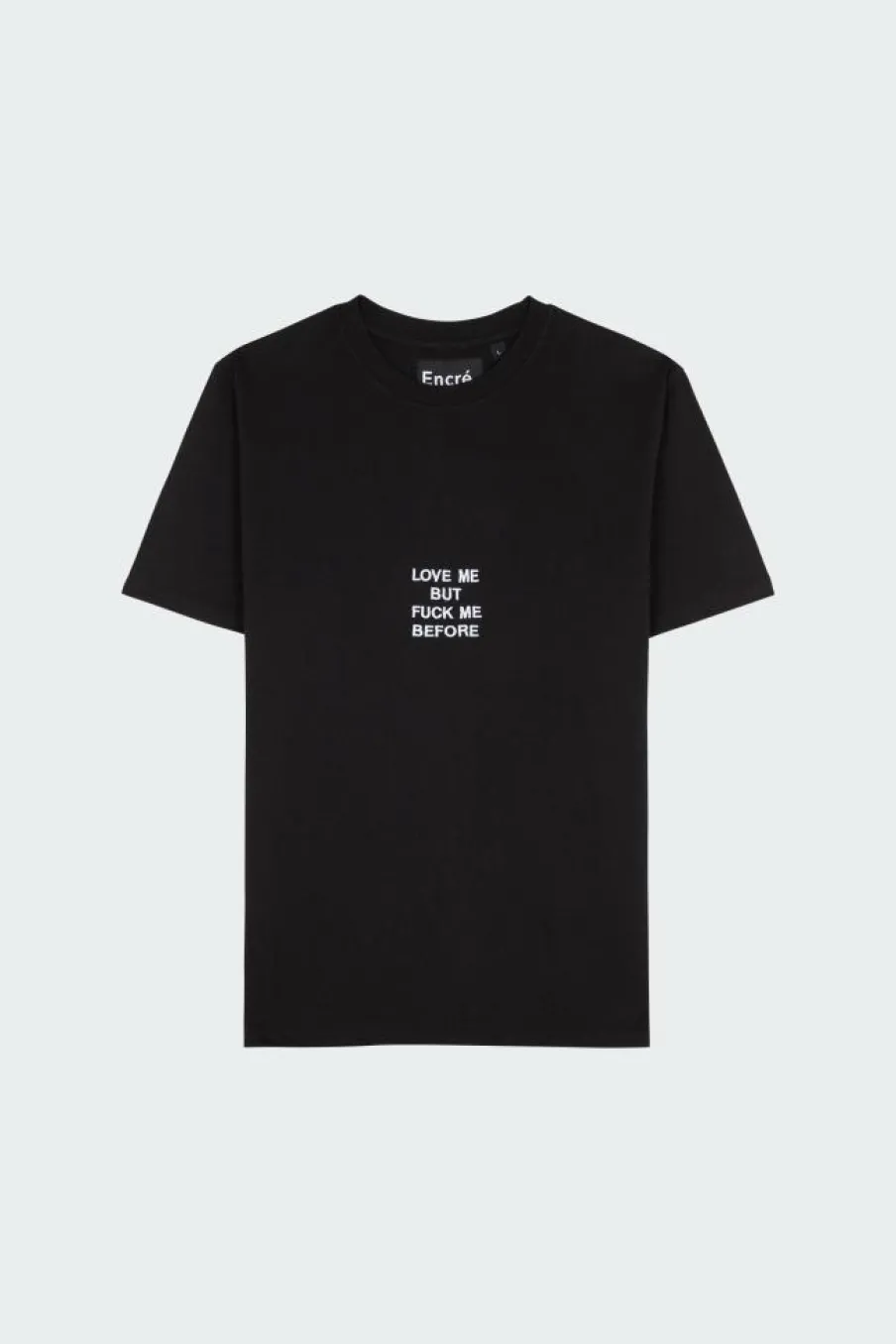 Love me but fuck me before - T-shirt | Noir*ENCRE Online